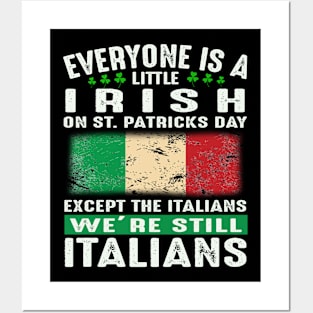 Everyone Is A Little Irish On St Patricks Day Except The Italians We're Still Italians Posters and Art